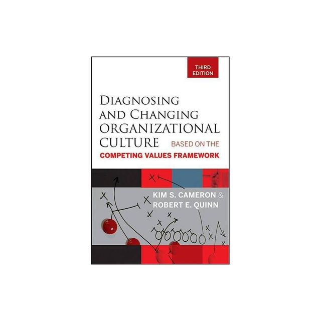 Diagnosing and Changing Organizational Culture - 3rd Edition by Kim S Cameron & Robert E Quinn (Paperback)