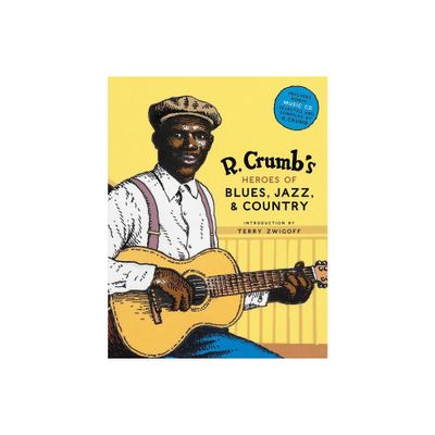 R. Crumbs Heroes of Blues, Jazz & Country - by R Crumb (Mixed Media Product)