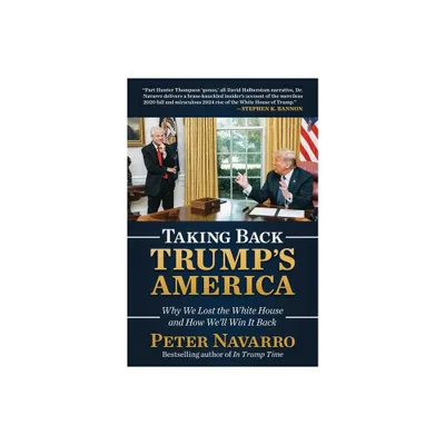 Taking Back Trumps America - by Peter Navarro (Hardcover)