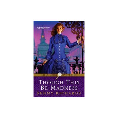 Though This Be Madness - (Lilly Long Mysteries) by Penny Richards (Paperback)