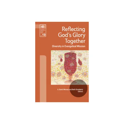 Reflecting Gods Glory Together - (Evangelical Missiological Society) by Scott Moreau & Beth Snodderly (Paperback)