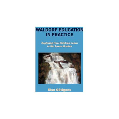 Waldorf Education in Practice - by Else Gttgens (Paperback)