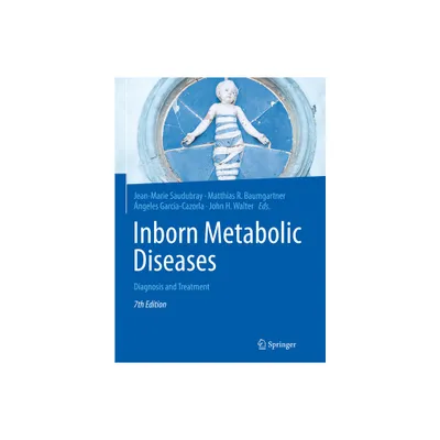 Inborn Metabolic Diseases - 7th Edition by Jean-Marie Saudubray & Matthias R Baumgartner & ngeles Garca-Cazorla & John Walter (Hardcover)