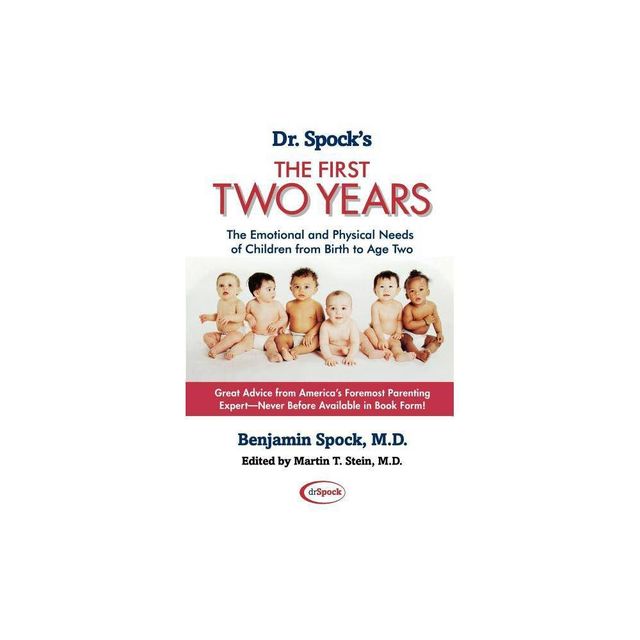 Dr. Spocks the First Two Years - by Benjamin Spock & Marjorie Greenfield (Paperback)