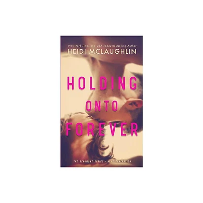 Holding Onto Forever - by Heidi McLaughlin (Paperback)