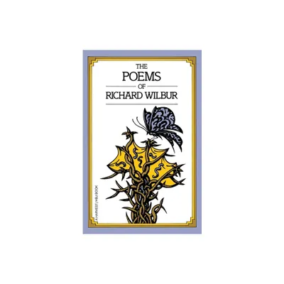 Poems of Richard Wilbur - (Paperback)