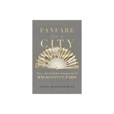 Fanfare for a City - by Jacek Blaszkiewicz (Hardcover)