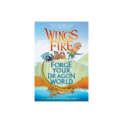 Wings of Fire: Forge Your Dragon World - by Tui T. Sutherland (Hardcover)