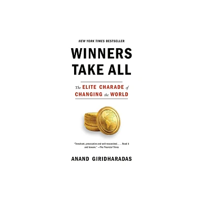 Winners Take All - by Anand Giridharadas (Paperback)