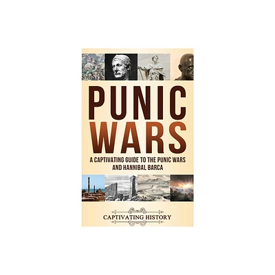 Punic Wars - by Captivating History (Hardcover)