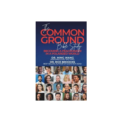 The Common Ground Bible Study - by Ming Wang & Rice Broocks (Paperback)