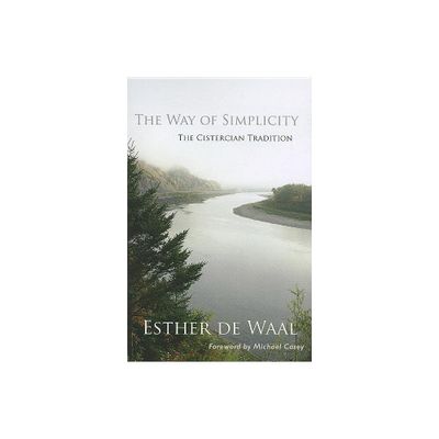 The Way of Simplicity - (Monastic Wisdom) by Esther De Waal (Paperback)