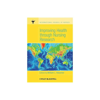 Improving Health through Nursing Research - by William L Holzemer (Paperback)