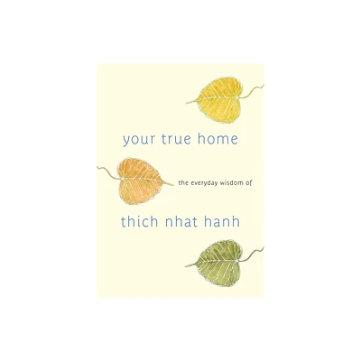 Your True Home - by Thich Nhat Hanh (Paperback)