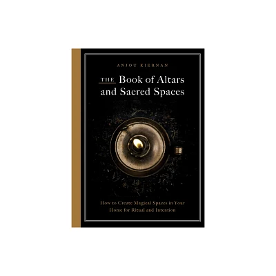 The Book of Altars and Sacred Spaces - by Anjou Kiernan (Paperback)