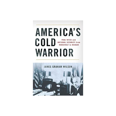 Americas Cold Warrior - by James Graham Wilson (Hardcover)