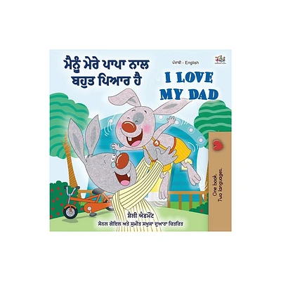 I Love My Dad (Punjabi English Bilingual Book for Kids) - (Punjabi English Bilingual Collection) by Shelley Admont & Kidkiddos Books (Paperback)