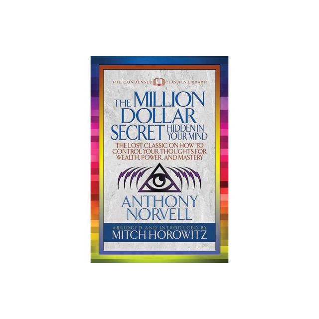 The Million Dollar Secret Hidden in Your Mind (Condensed Classics) - by Anthony Norvell & Mitch Horowitz (Paperback)