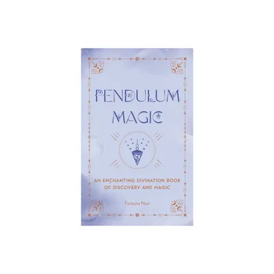 Pendulum Magic - by Fortuna Noir (Hardcover)