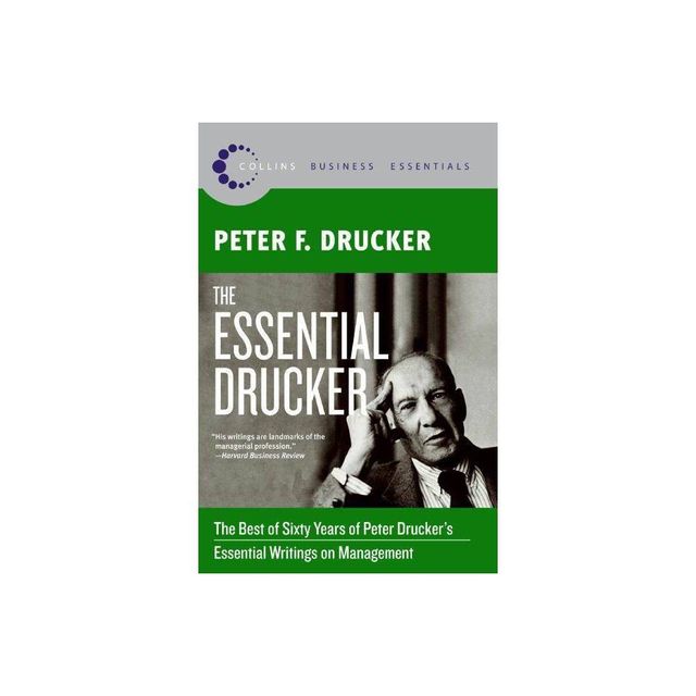 The Essential Drucker - (Collins Business Essentials) by Peter F Drucker (Paperback)