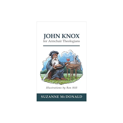 John Knox for Armchair Theologians - by Suzanne McDonald (Paperback)