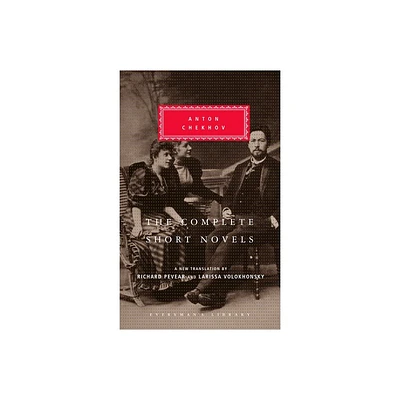 The Complete Short Novels of Anton Chekhov - (Everymans Library Classics) (Hardcover)