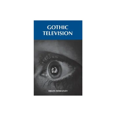 Gothic Television - by Helen Wheatley (Paperback)