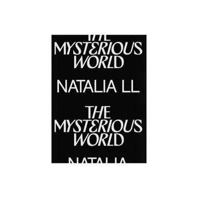 Natalia LL: The Mysterious World - by Rainald Schumacher & Alfred Weidinger & Nathalie Hoyos (Hardcover)