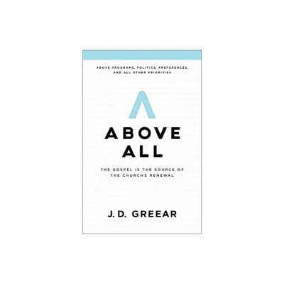 Above All - by J D Greear (Paperback)