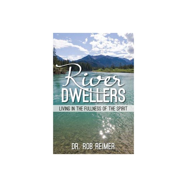 River Dwellers - by Rob Reimer (Paperback)