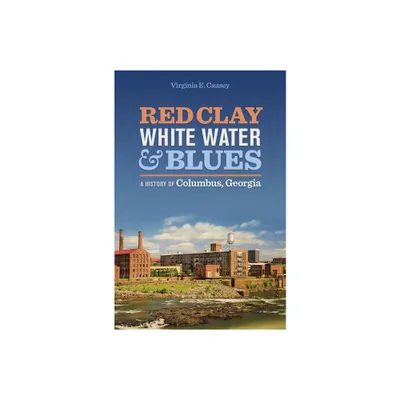 Red Clay, White Water & Blues - by Virginia E Causey (Paperback)