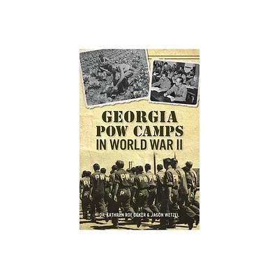 Georgia POW Camps in World War II - (Military) by Coker & Jason Wetzel (Paperback)