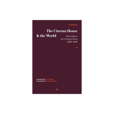 The Cinema House and the World - (Semiotext(e) / Foreign Agents) by Serge Daney (Hardcover)