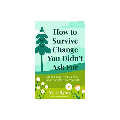 How to Survive Change You Didnt Ask for - by M J Ryan (Paperback)