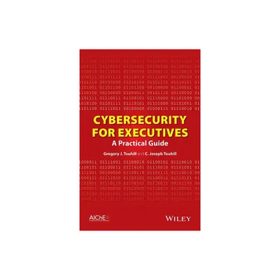 Cybersecurity for Executives - by Gregory J Touhill & C Joseph Touhill (Hardcover)