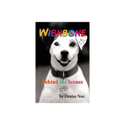 Wishbone - Behind the Scenes - by Denise Noe (Paperback)