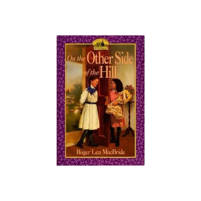 On the Other Side of the Hill - (Little House Sequel) by Roger Lea MacBride (Paperback)