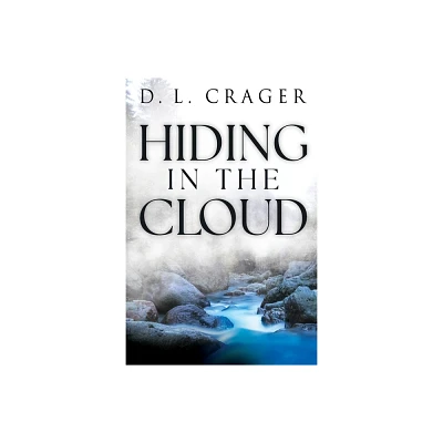 Hiding in the Cloud - by D L Crager (Paperback)