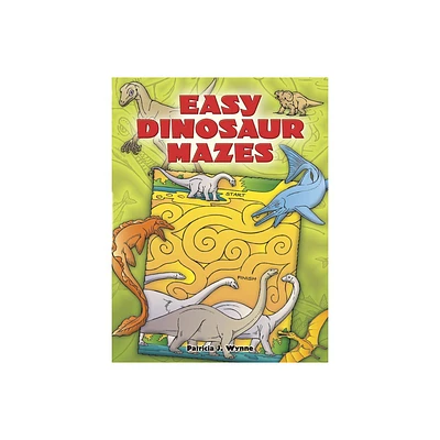 Easy Dinosaur Mazes - (Dover Kids Activity Books: Dinosaurs) by Patricia J Wynne (Paperback)