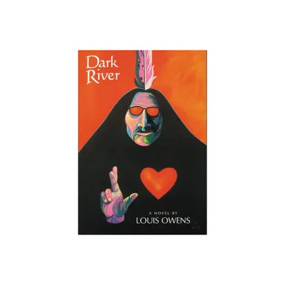 Dark River - (American Indian Literature and Critical Studies) by Louis Owens (Paperback)