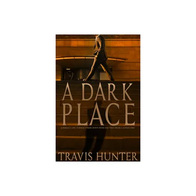 A Dark Place - by Travis Hunter (Paperback)