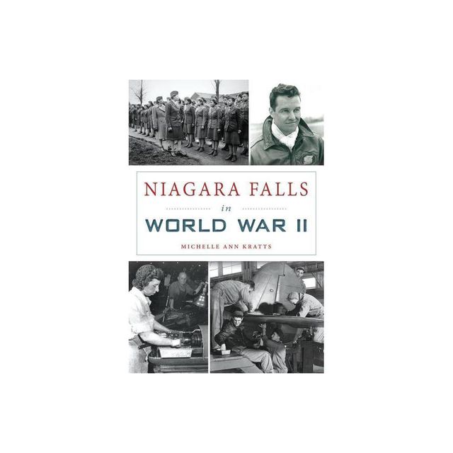 Niagara Falls in World War II - (Military) by Michelle Ann Kratts (Paperback)