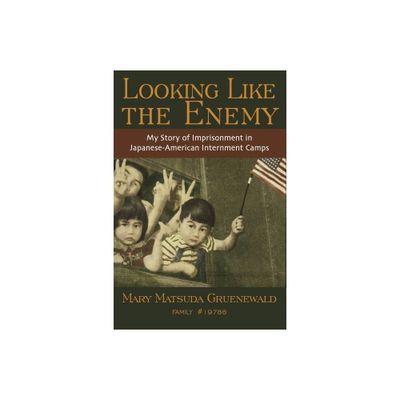 Looking Like the Enemy - by Mary Matsuda Gruenewald (Paperback)