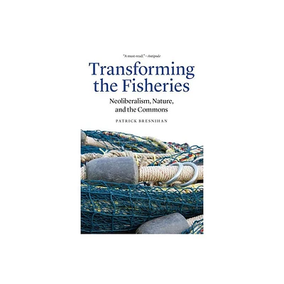 Transforming the Fisheries - by Patrick Bresnihan (Paperback)