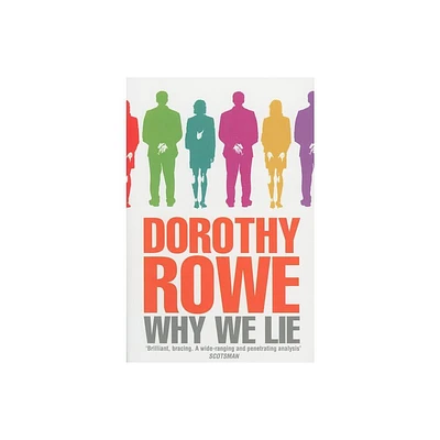 Why We Lie - by Dorothy Rowe (Paperback)