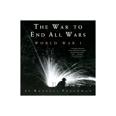 The War to End All Wars - by Russell Freedman (Paperback)