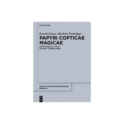 Papyri Copticae Magicae - (Archiv Fr Papyrusforschung Und Verwandte Gebiete - Beihefte) by Korshi Dosoo & Markta Preininger (Hardcover)