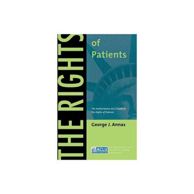 The Rights of Patients - (ACLU Handbook) 3rd Edition by George J Annas (Paperback)