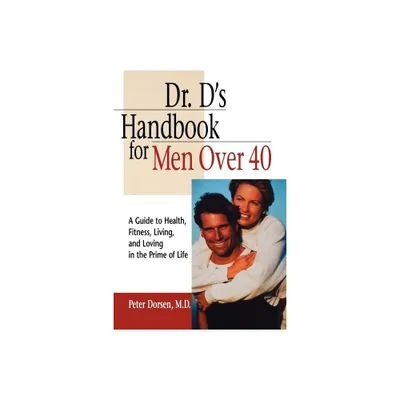 Dr. Ds Handbook for Men Over 40 - by Peter Dorsen (Paperback)