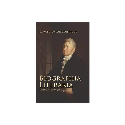 Biographia Literaria - by Samuel Taylor Coleridge (Hardcover)